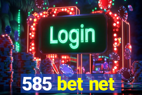 585 bet net